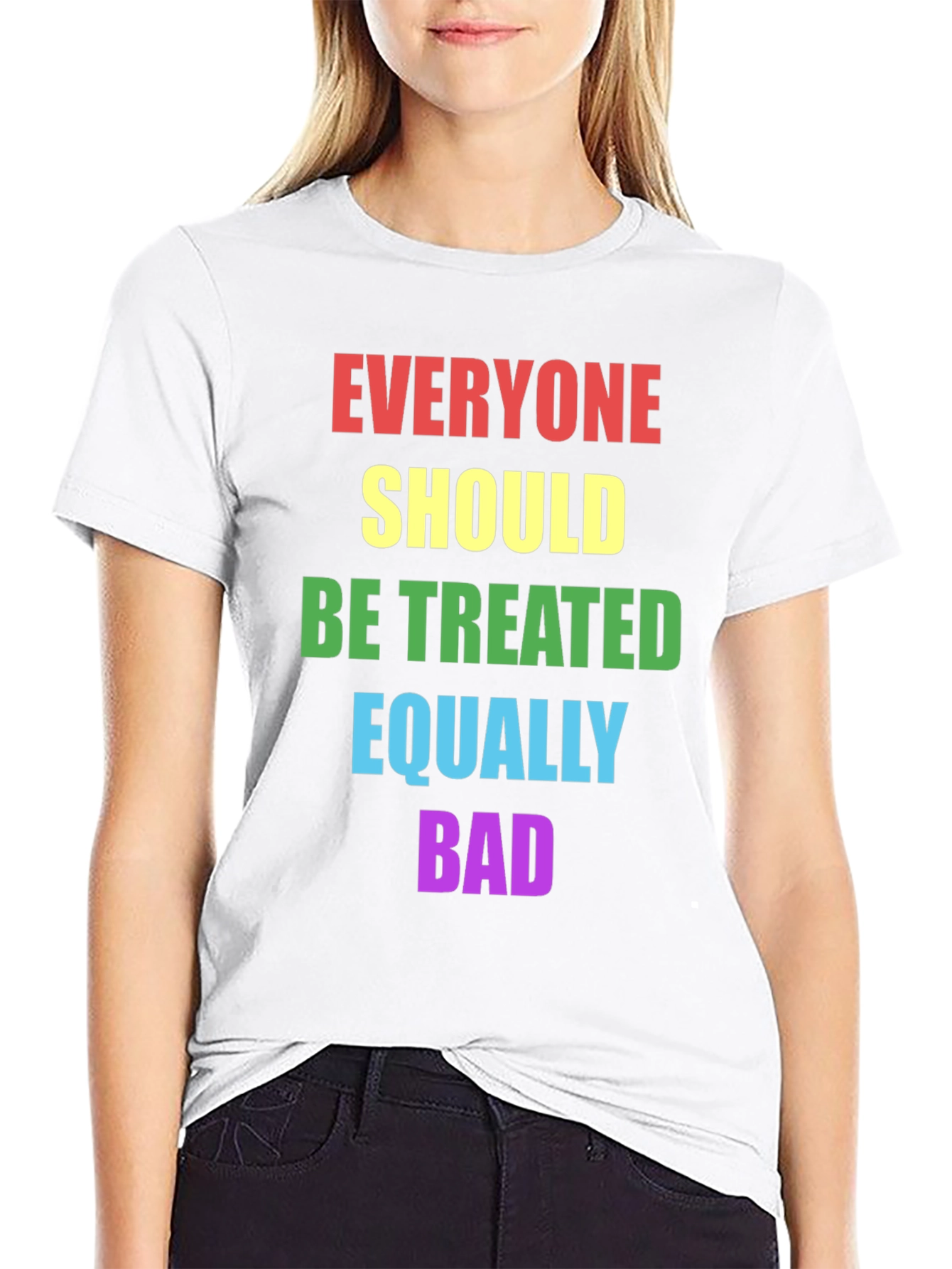 Equality T-Shirt - Treat Everyone Equally Bad