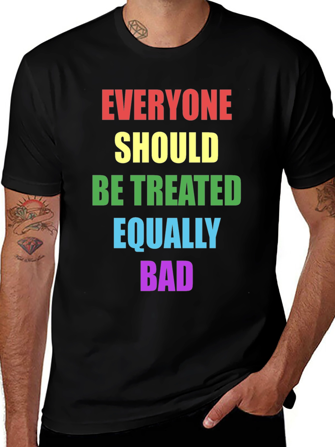 Equality T-Shirt - Treat Everyone Equally Bad