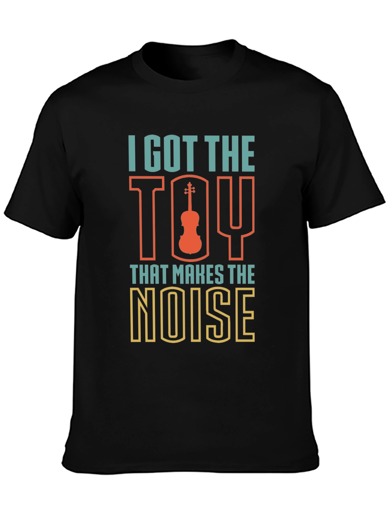 I Got The Toy That Makes The Noise T-Shirt