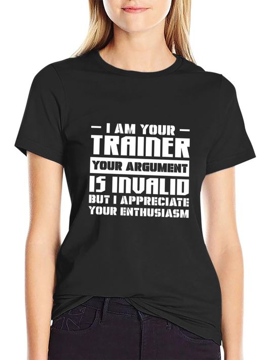 I Am Your Trainer T-Shirt - Funny Workout Gym Tee