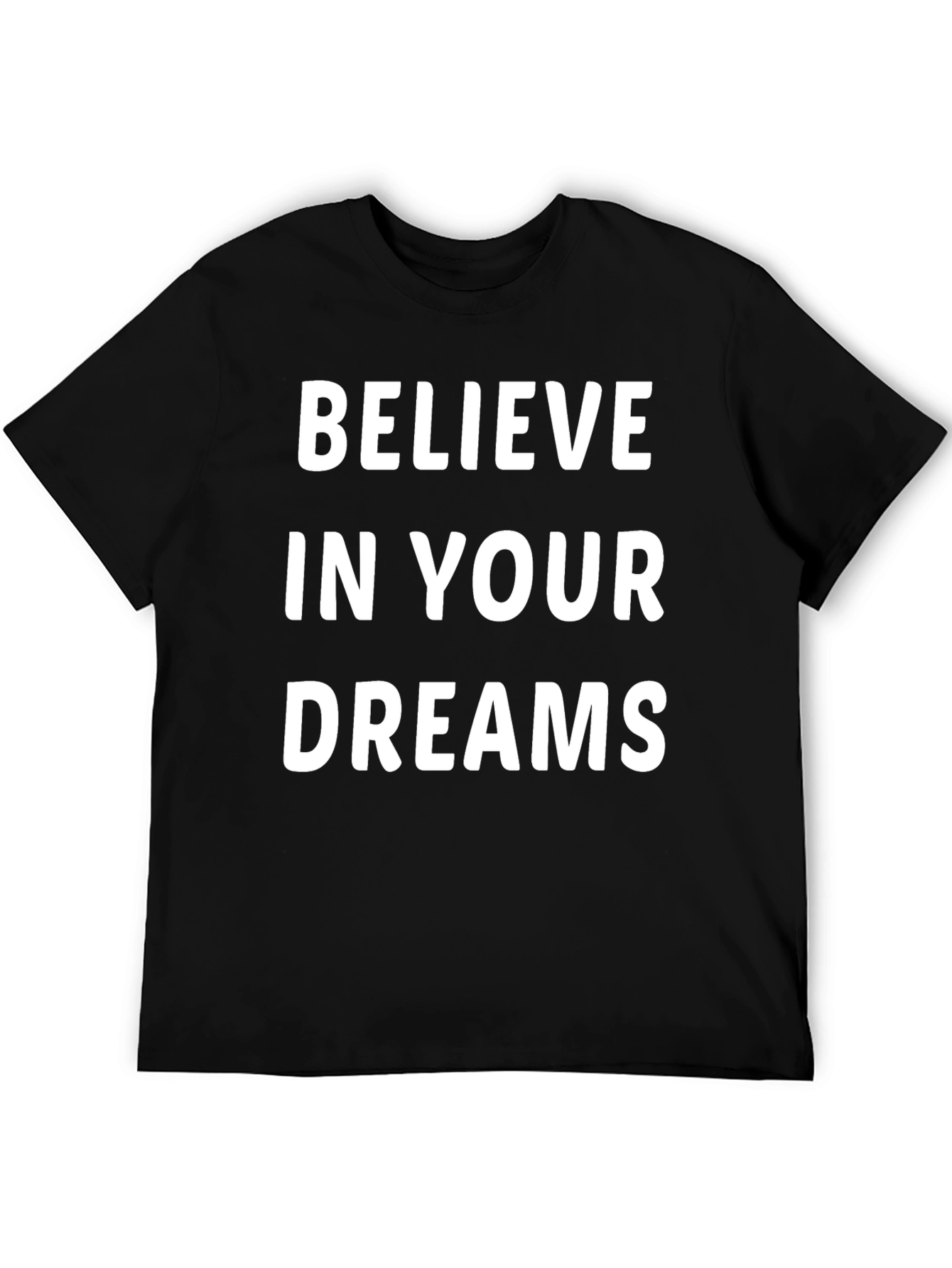 Believe in Your Dreams Graphic Tee - Motivational Shirt