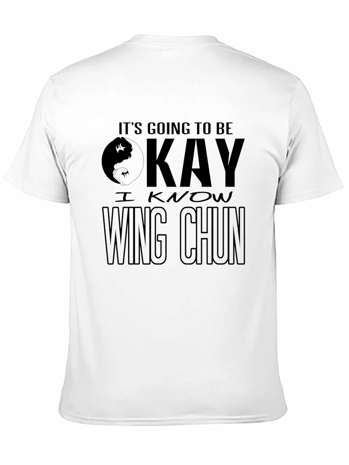 Its Going to Be Okay - Wing Chun T-Shirt