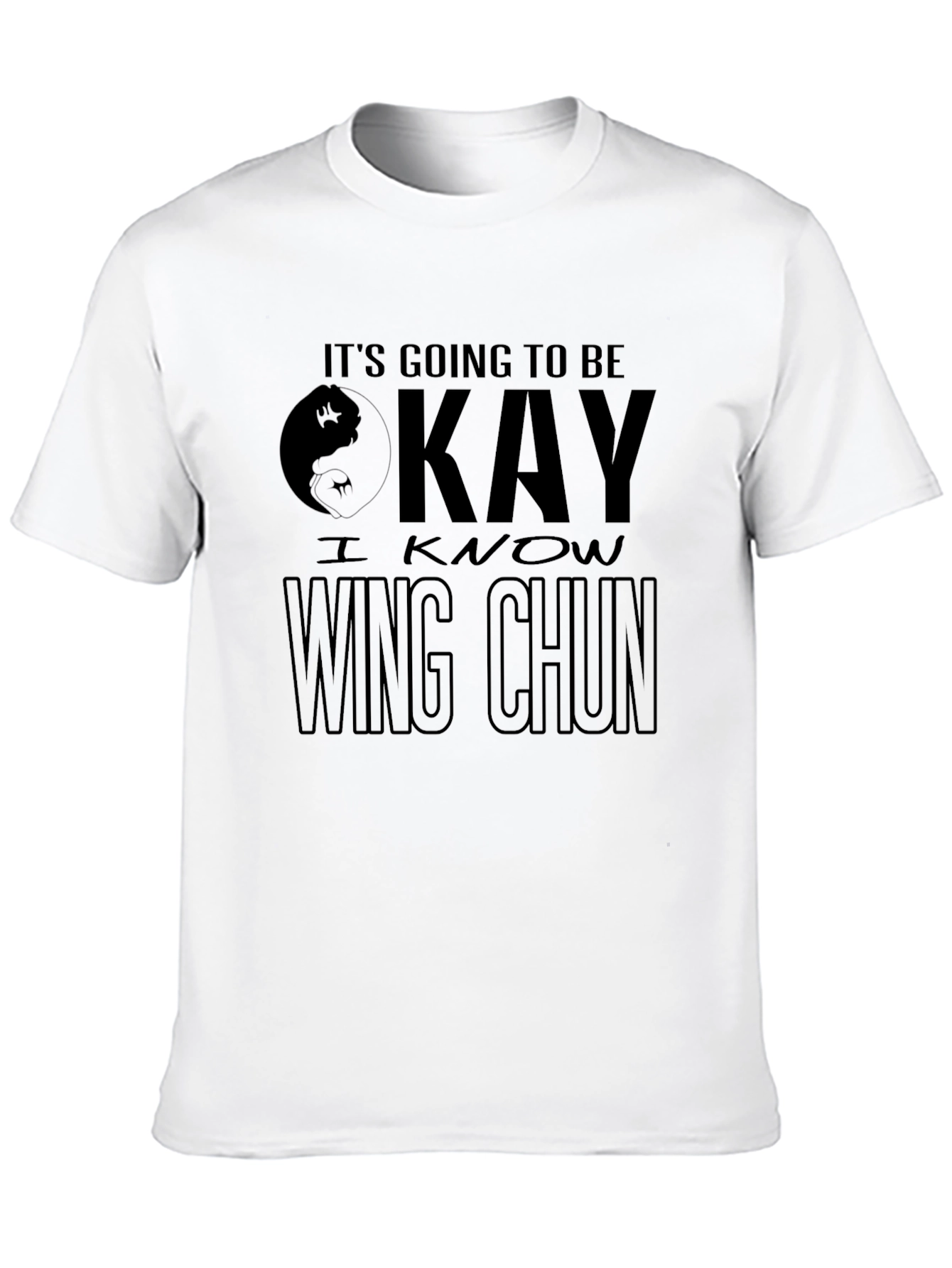 Its Going to Be Okay - Wing Chun T-Shirt