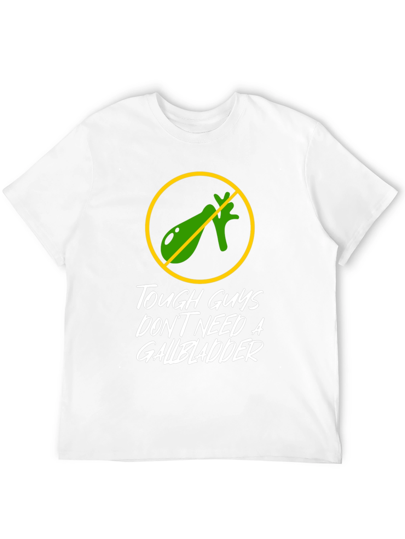 Tough Guys Dont Need a Gallbladder Graphic Tee