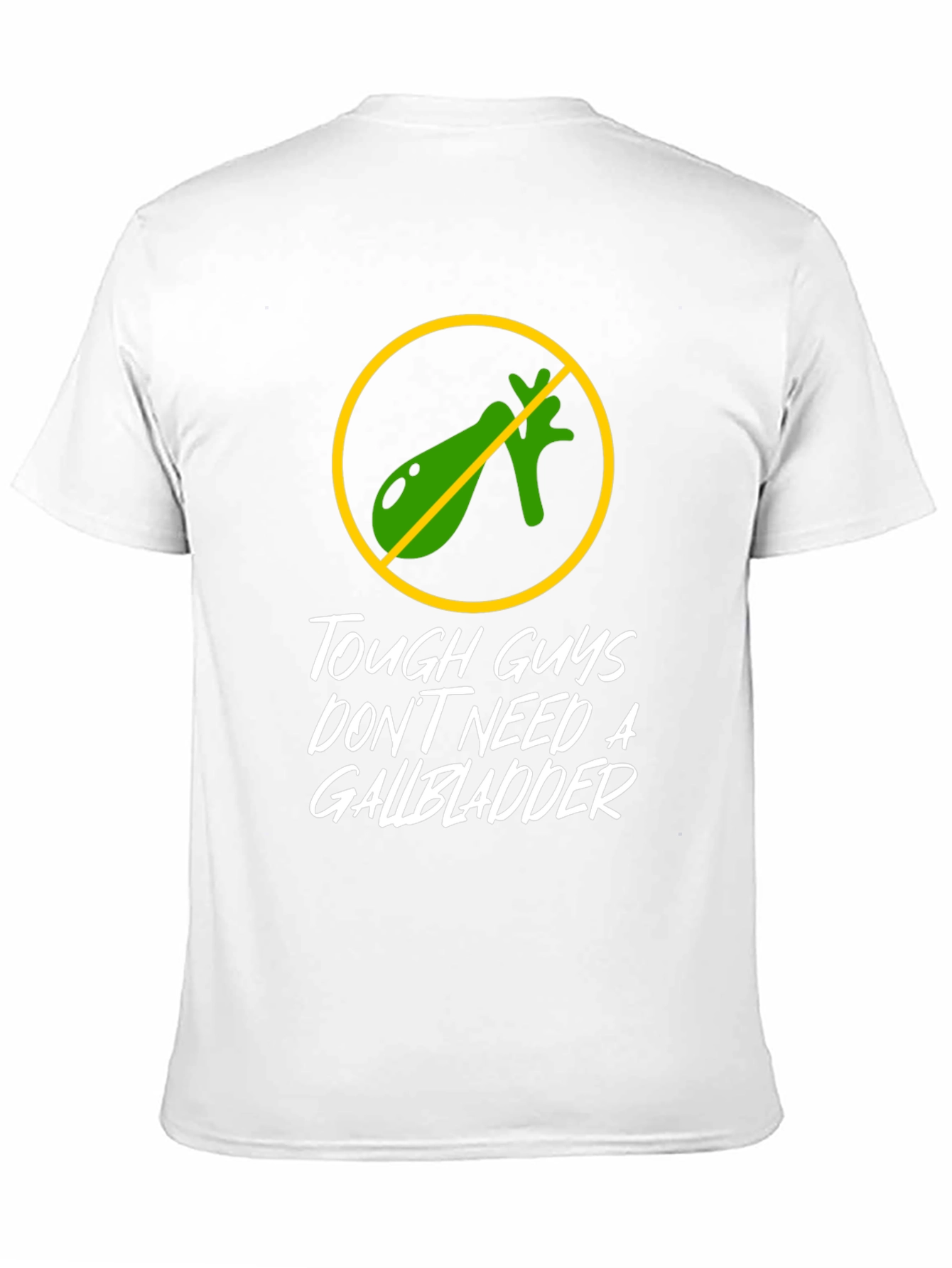 Tough Guys Dont Need a Gallbladder Graphic Tee