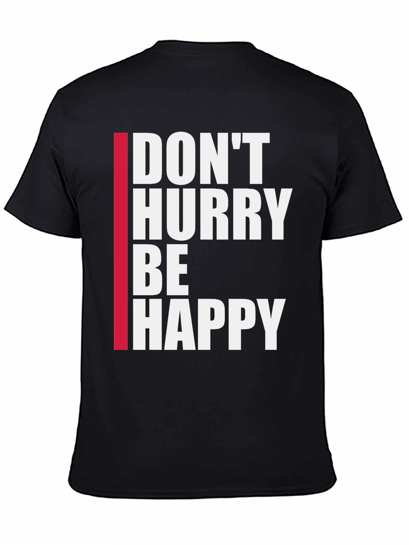 Dont Hurry Be Happy Black T-Shirt