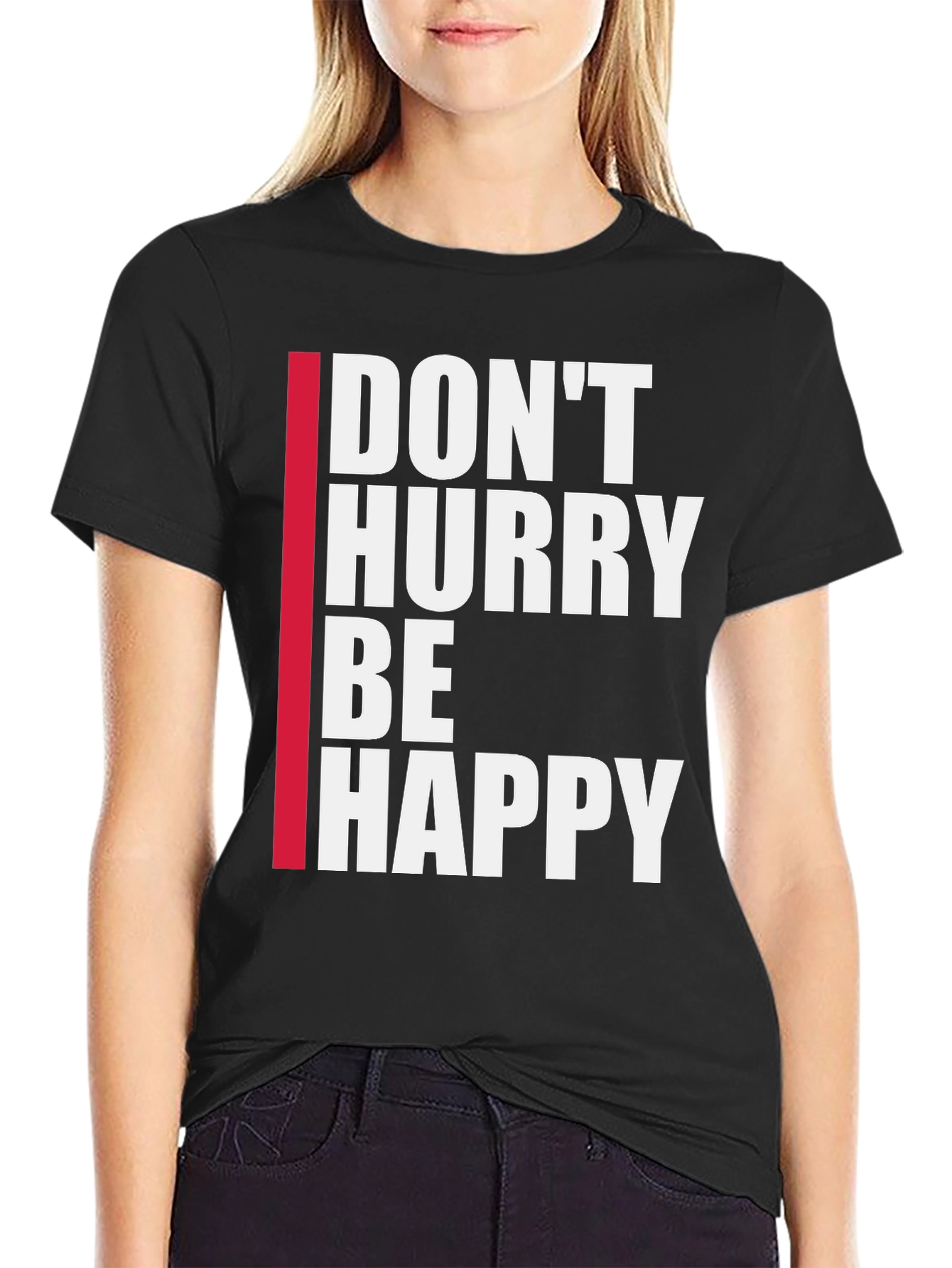 Dont Hurry Be Happy Black T-Shirt