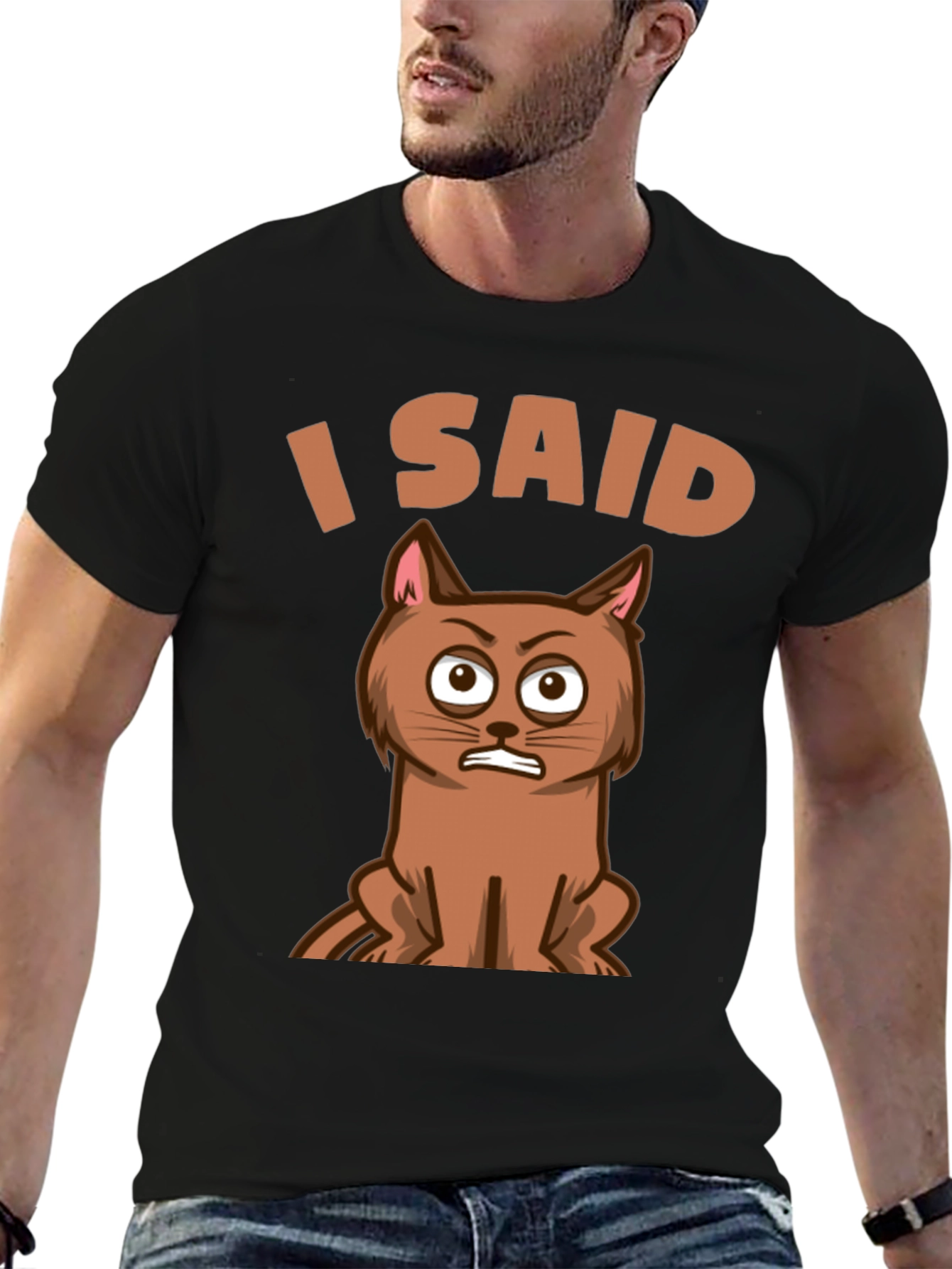 I Said Cat T-Shirt - Funny Graphic Tee