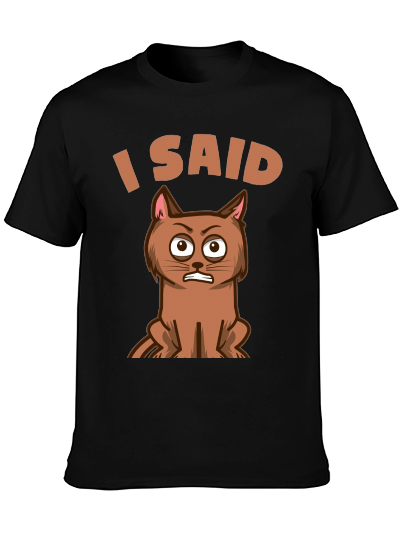 I Said Cat T-Shirt - Funny Graphic Tee