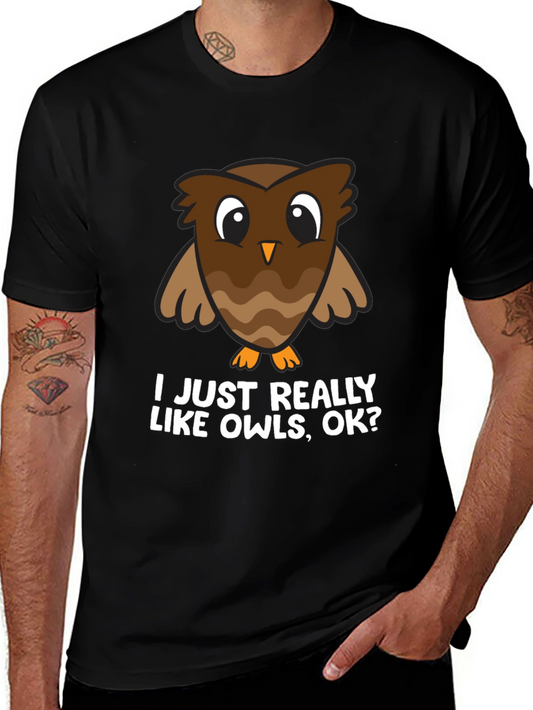 Funny Owl Lover T-Shirt - I Just Really Like Owls