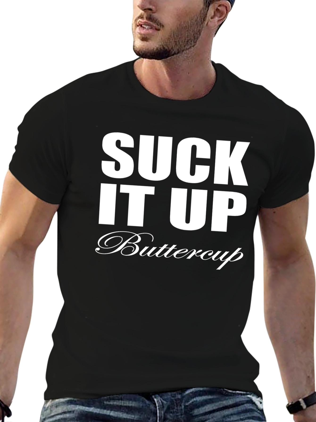 Suck It Up Buttercup T-Shirt - Funny Sarcastic Tee