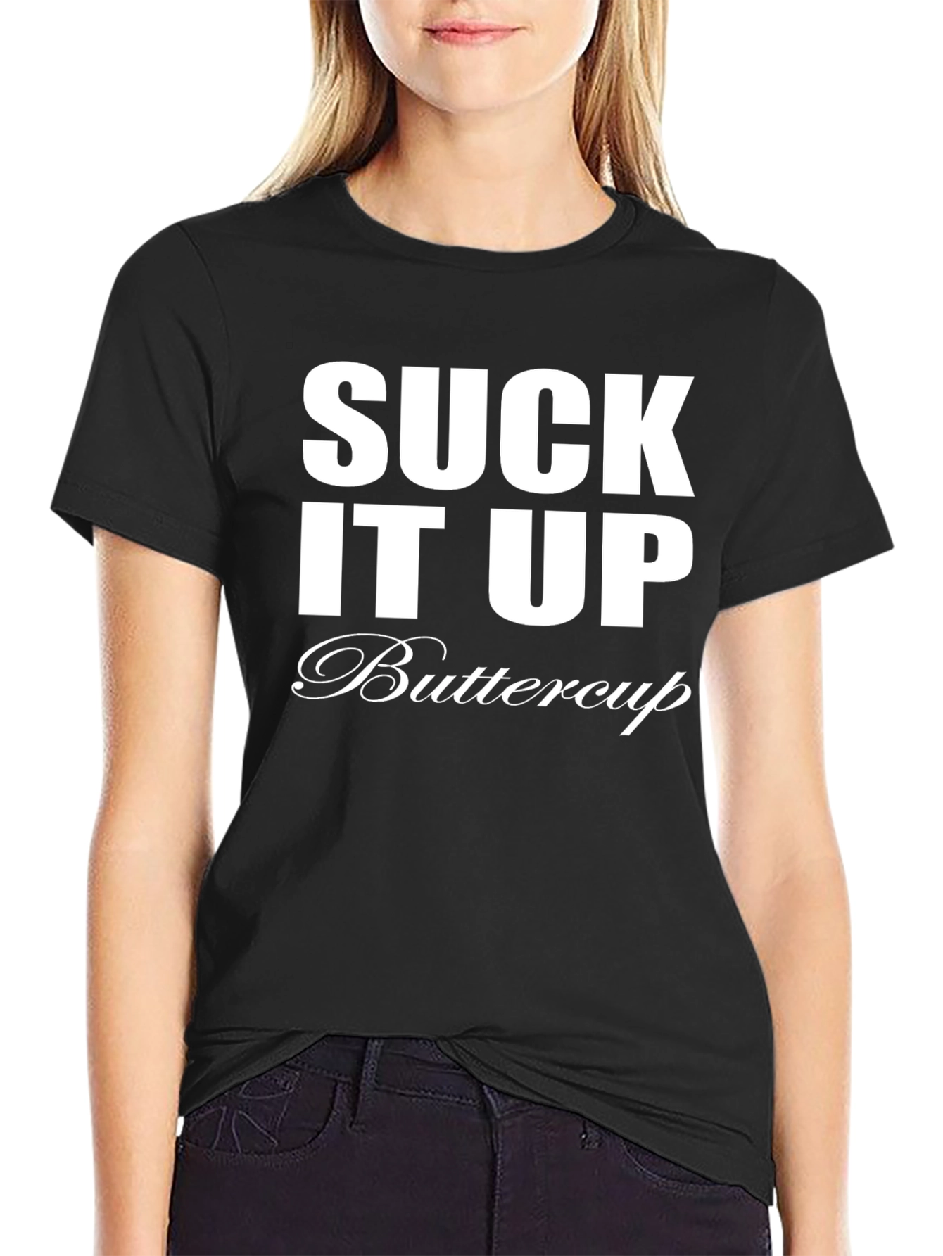 Suck It Up Buttercup T-Shirt - Funny Sarcastic Tee
