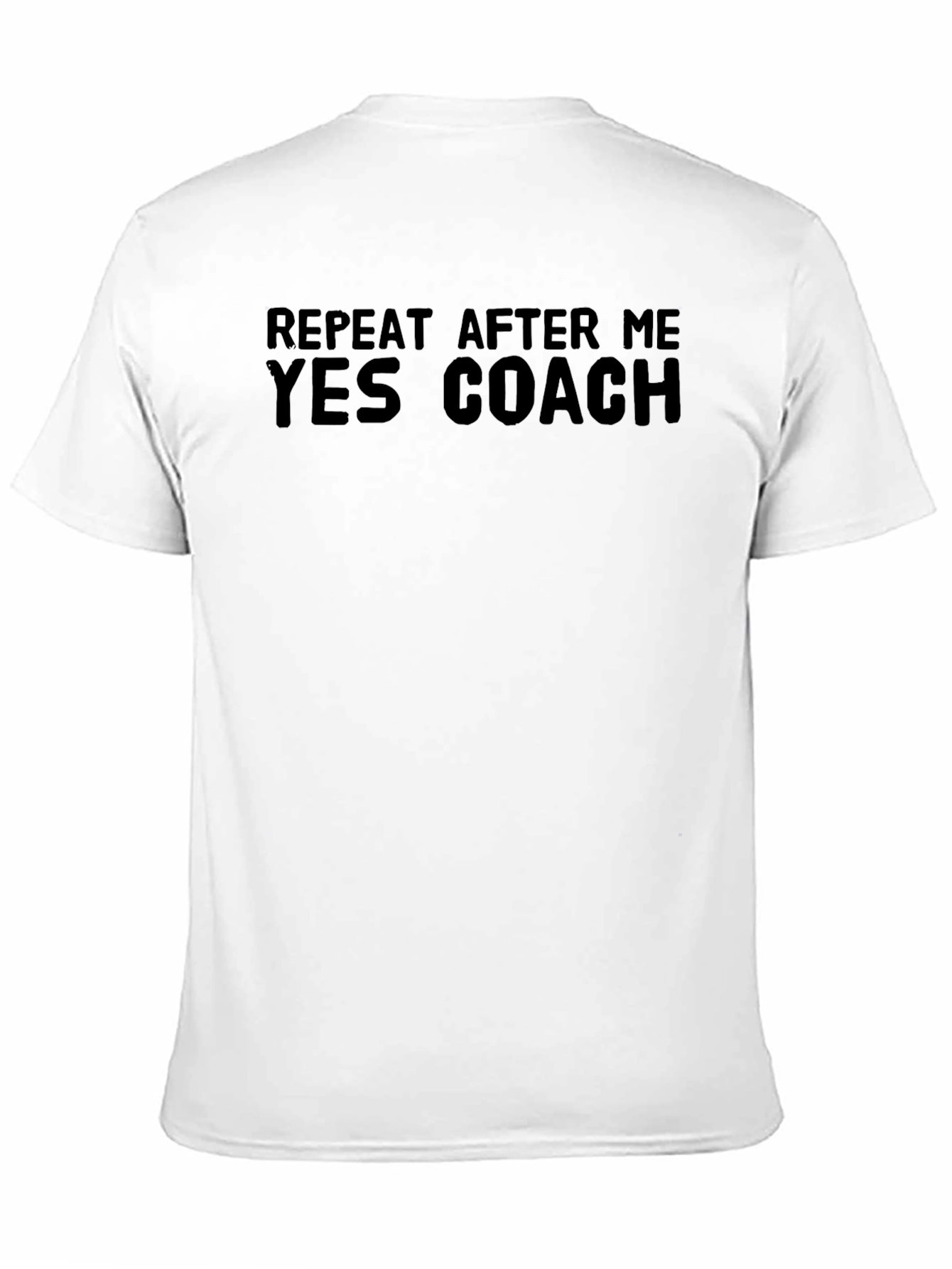 Yes Coach T-Shirt - Repeat After Me Graphic Tee