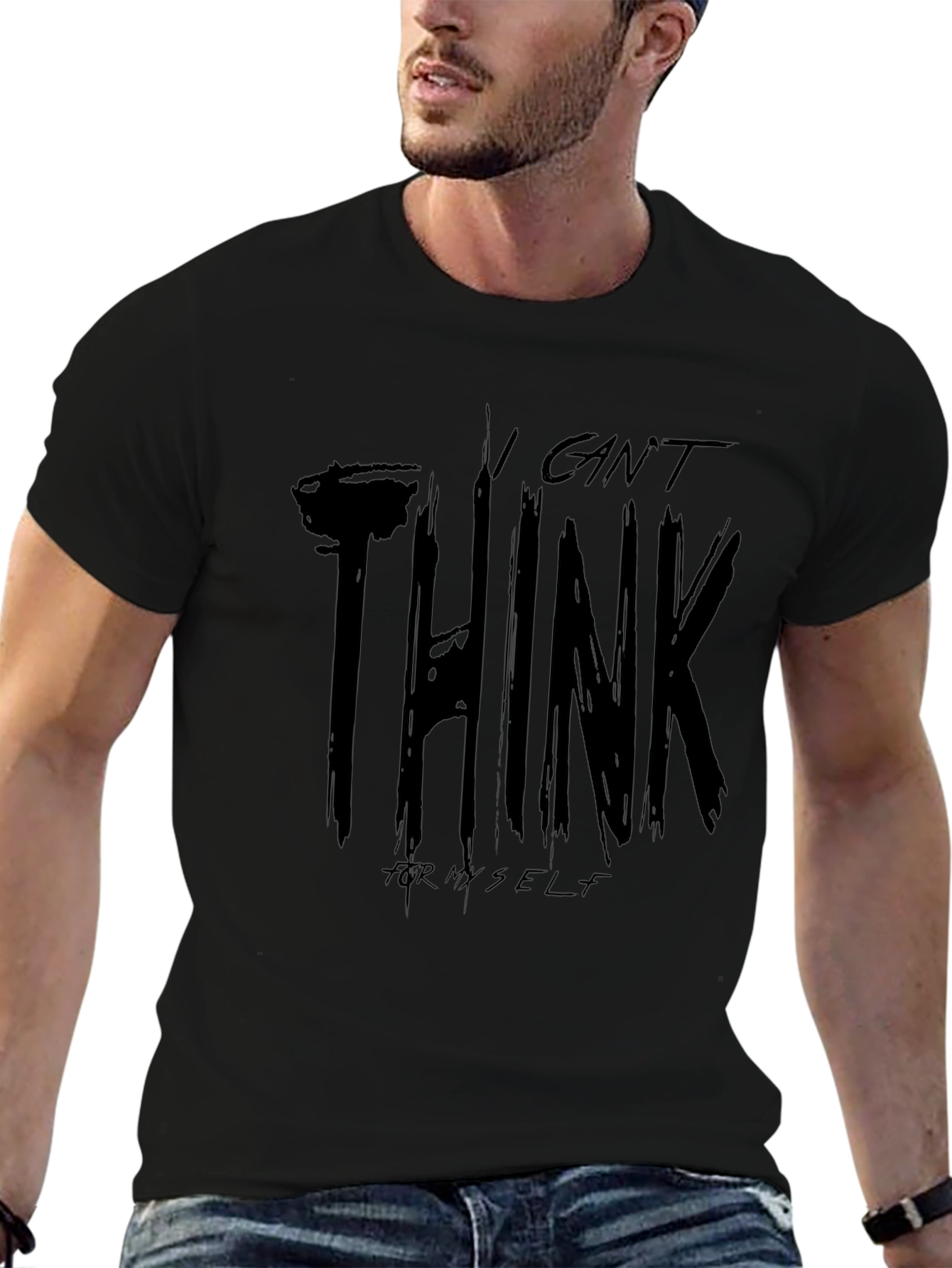I Cant Think For Myself Graphic T-Shirt
