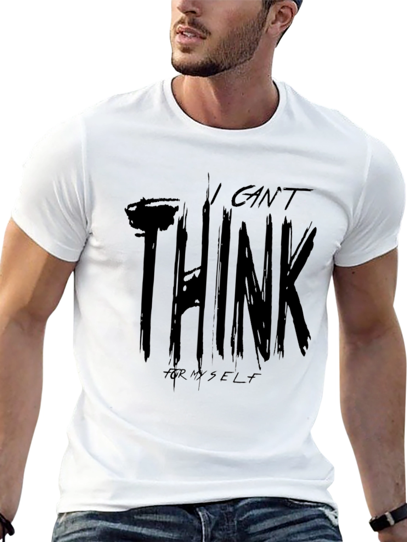 I Cant Think For Myself Graphic T-Shirt