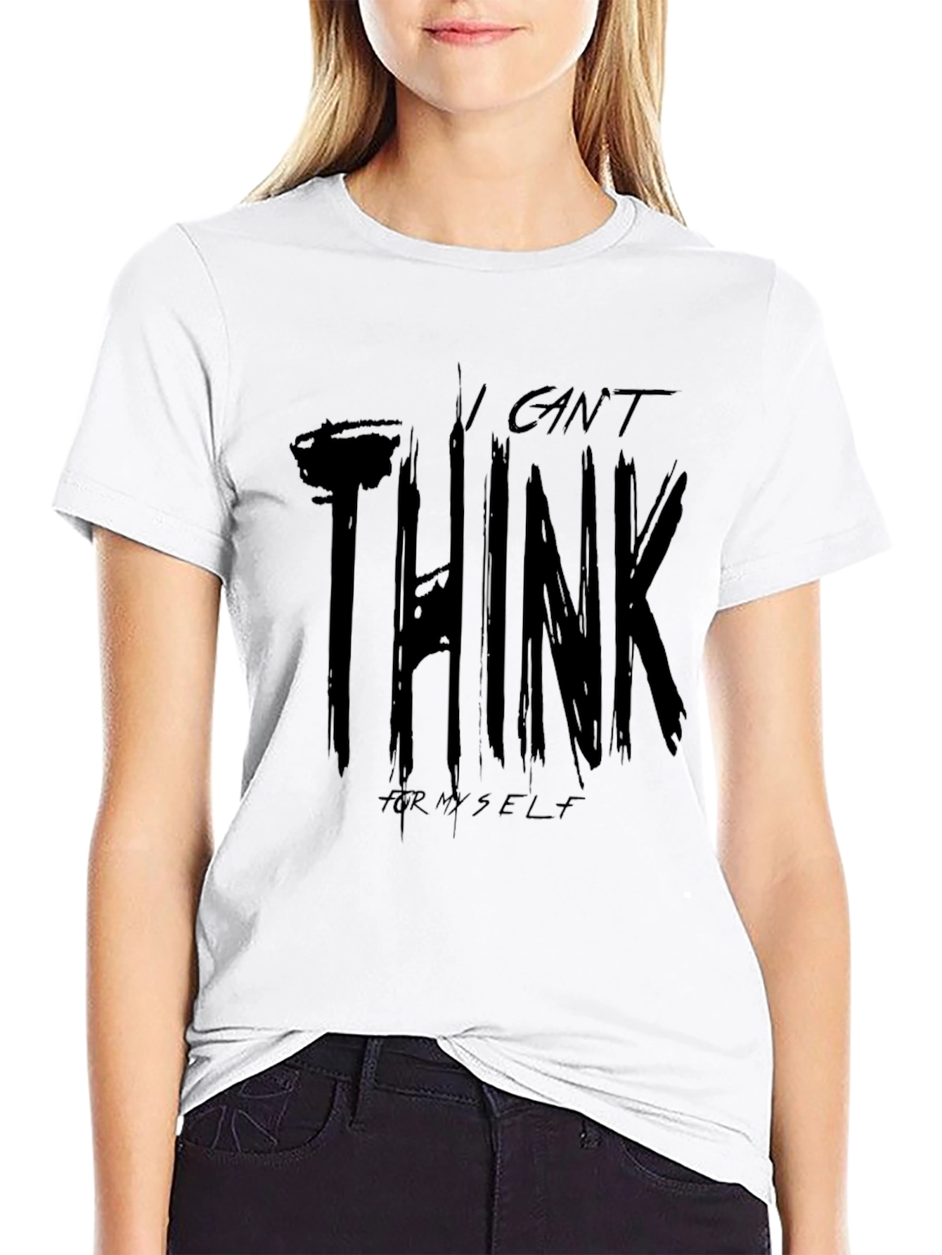 I Cant Think For Myself Graphic T-Shirt