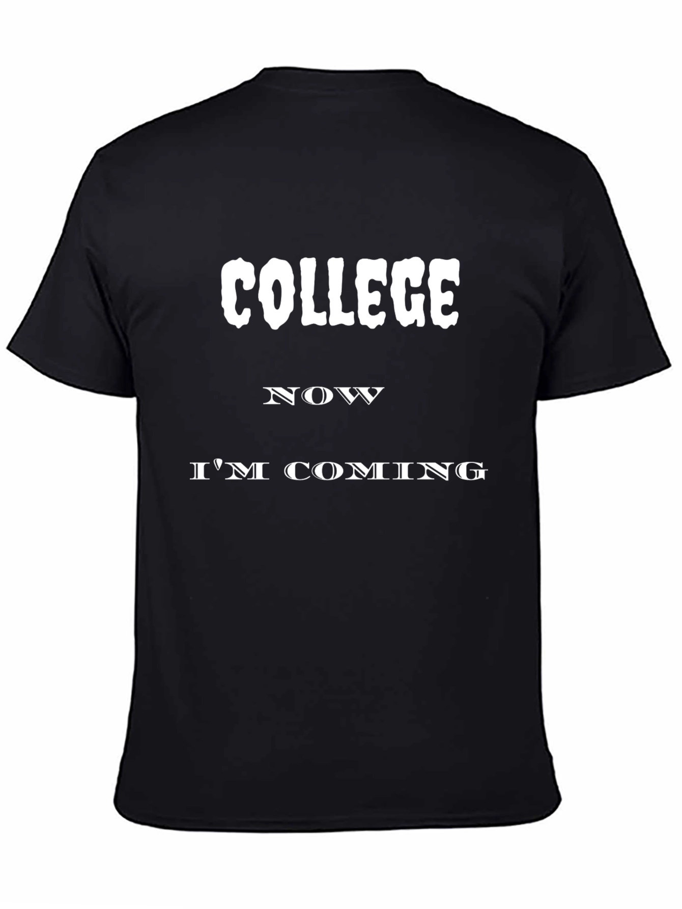 College Now Im Coming T-Shirt