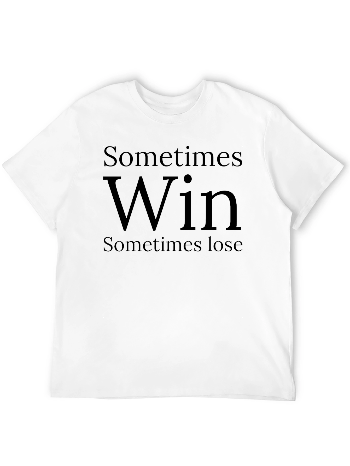 Sometimes Win T-Shirt - Soft Cotton Tee