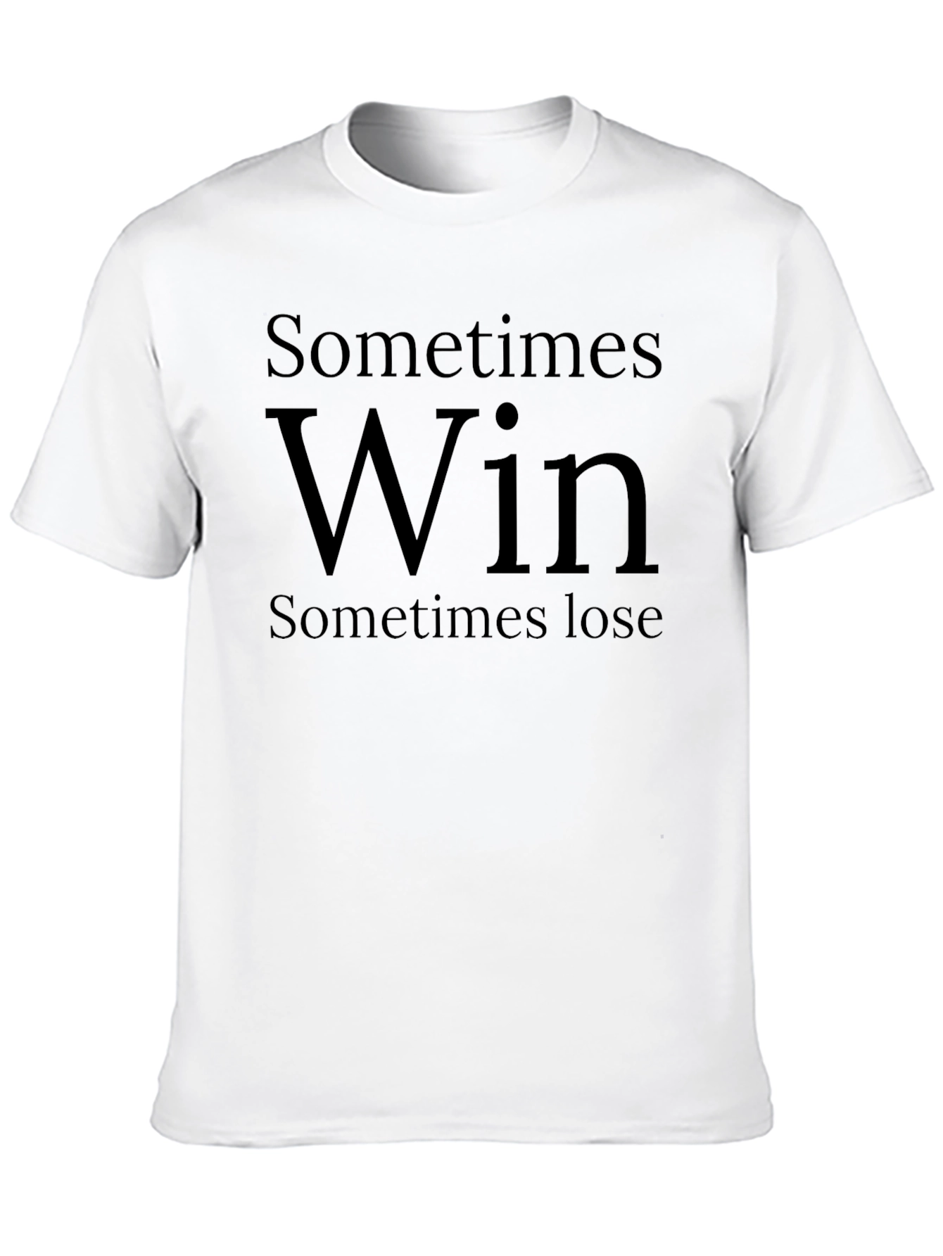 Sometimes Win T-Shirt - Soft Cotton Tee