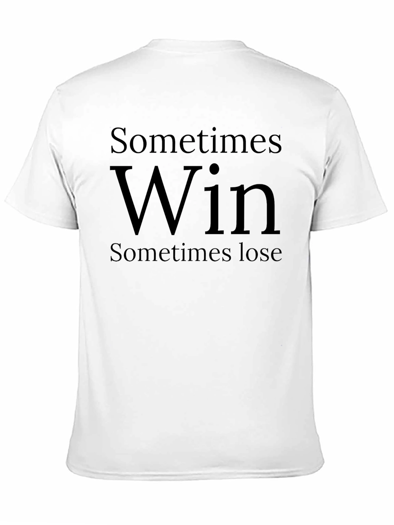 Sometimes Win T-Shirt - Soft Cotton Tee