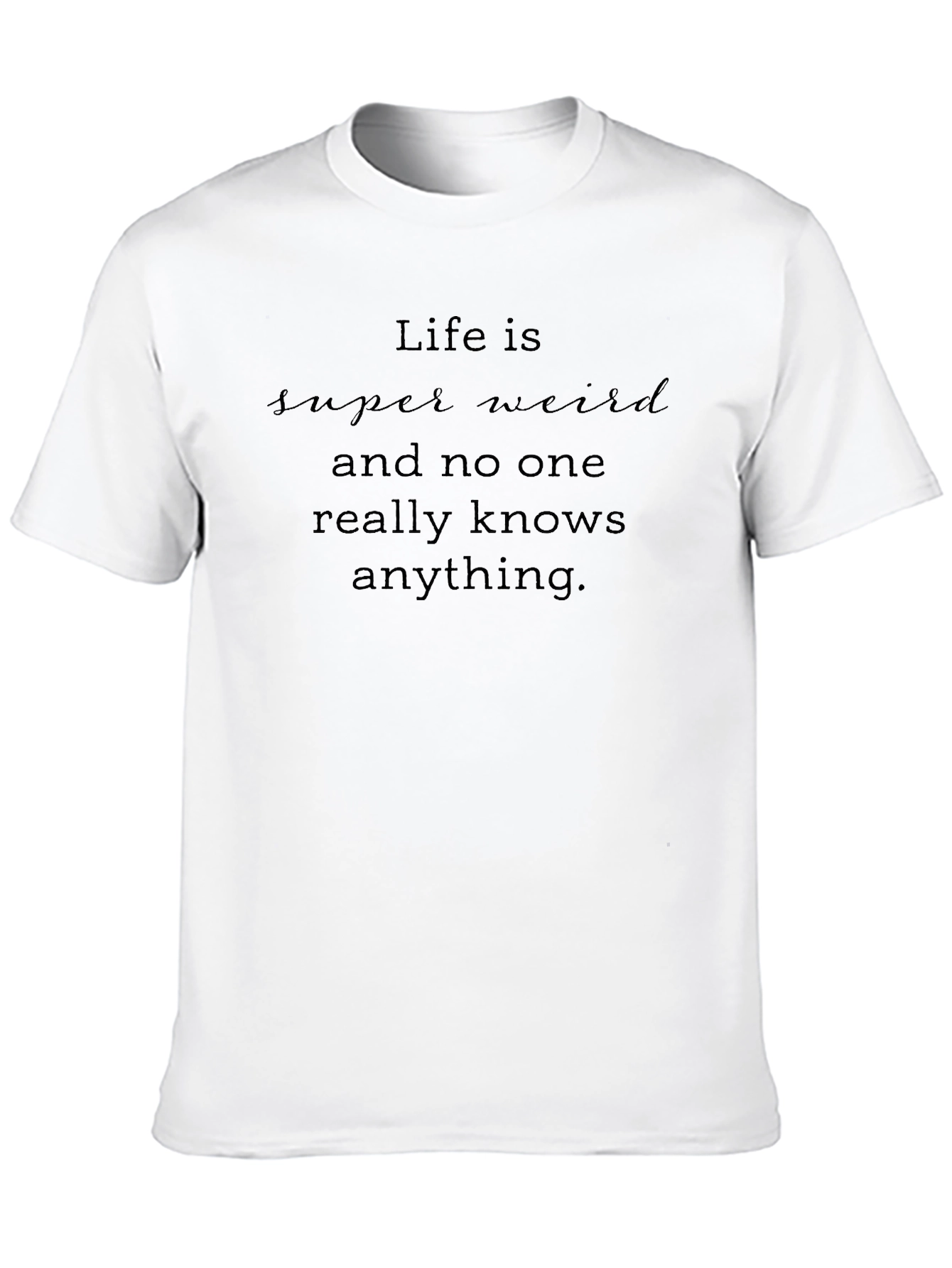 Life is Weird T-Shirt