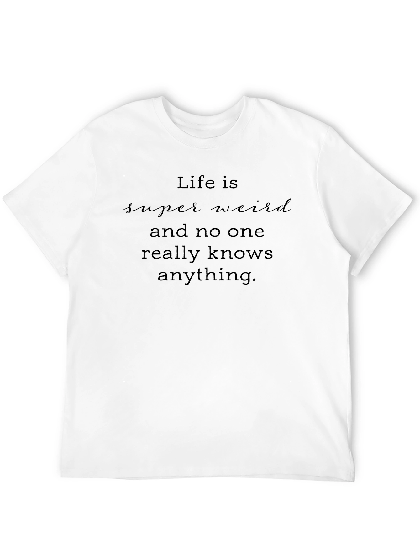Life is Weird T-Shirt