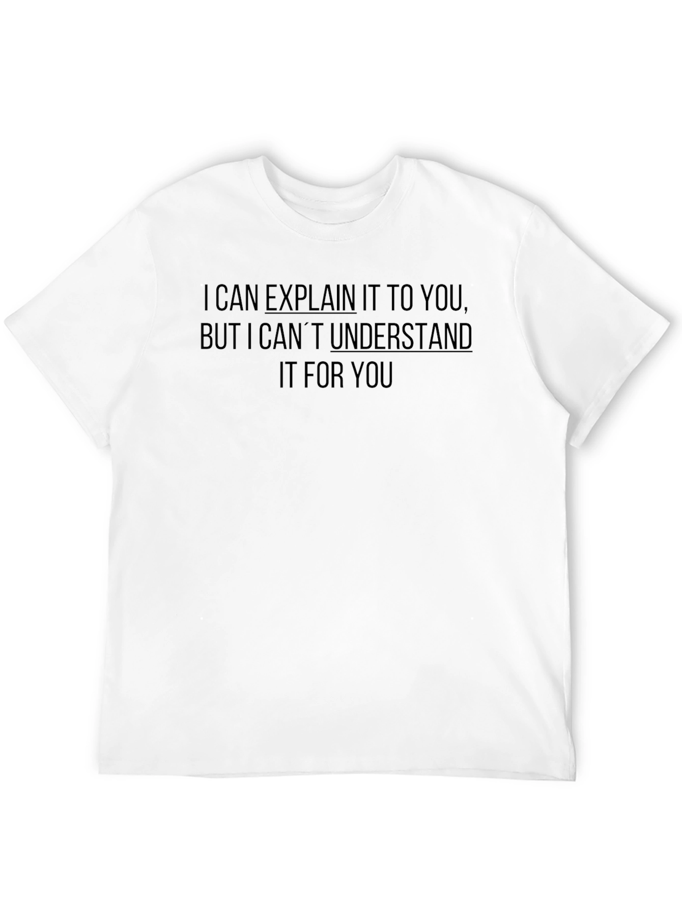 Explain But Not Understand T-Shirt