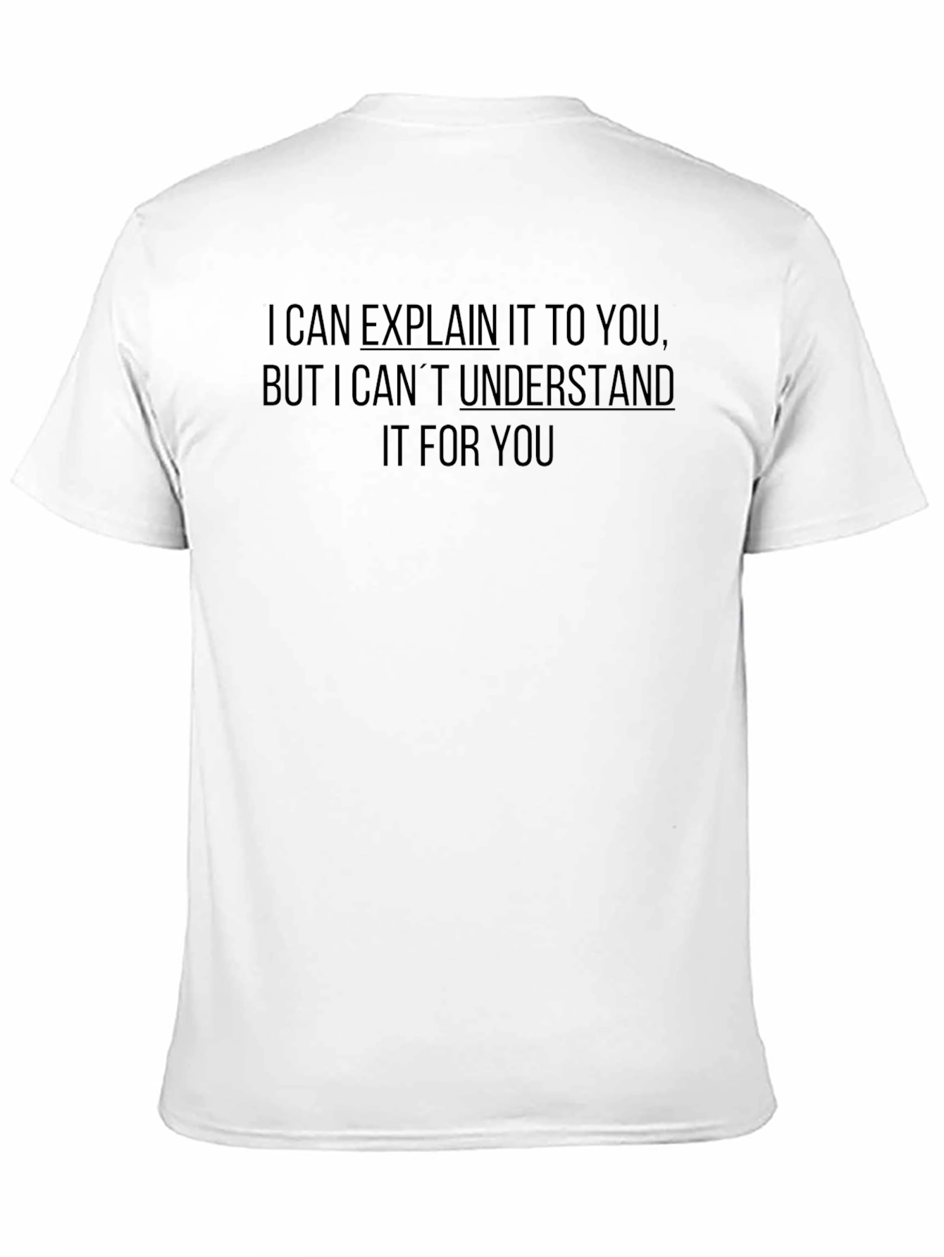 Explain But Not Understand T-Shirt