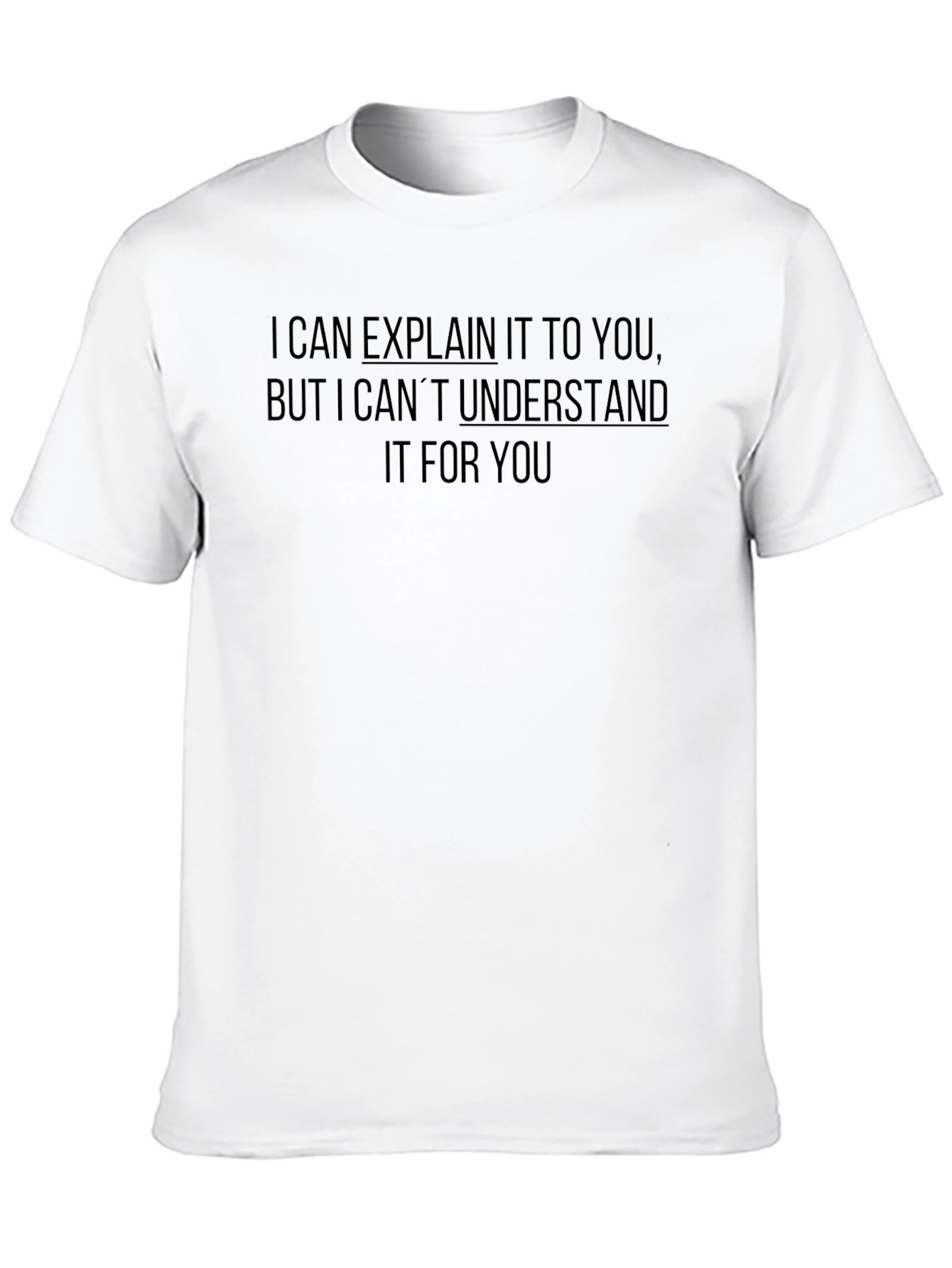 Explain But Not Understand T-Shirt