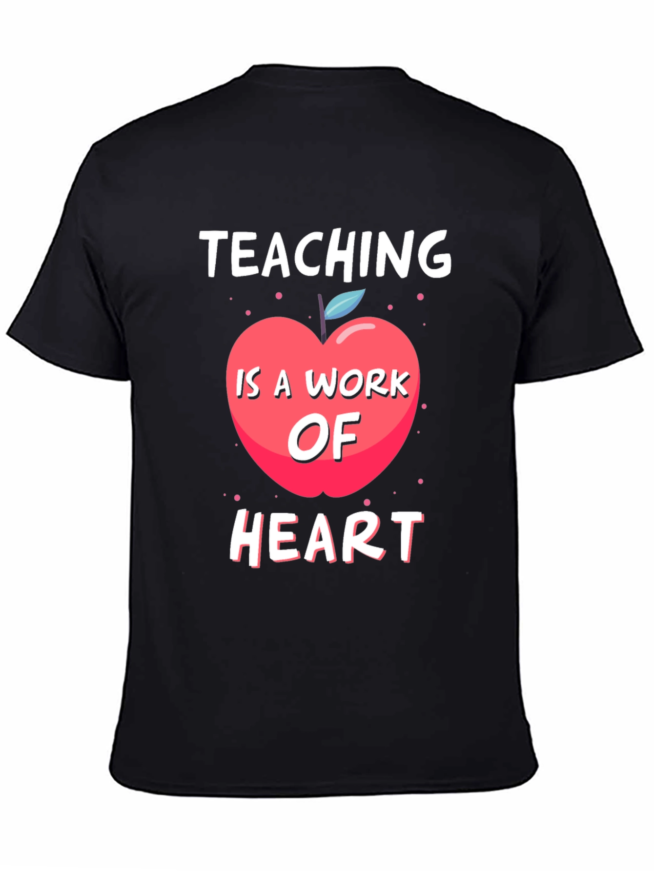Teaching Is A Work Of Heart T-Shirt