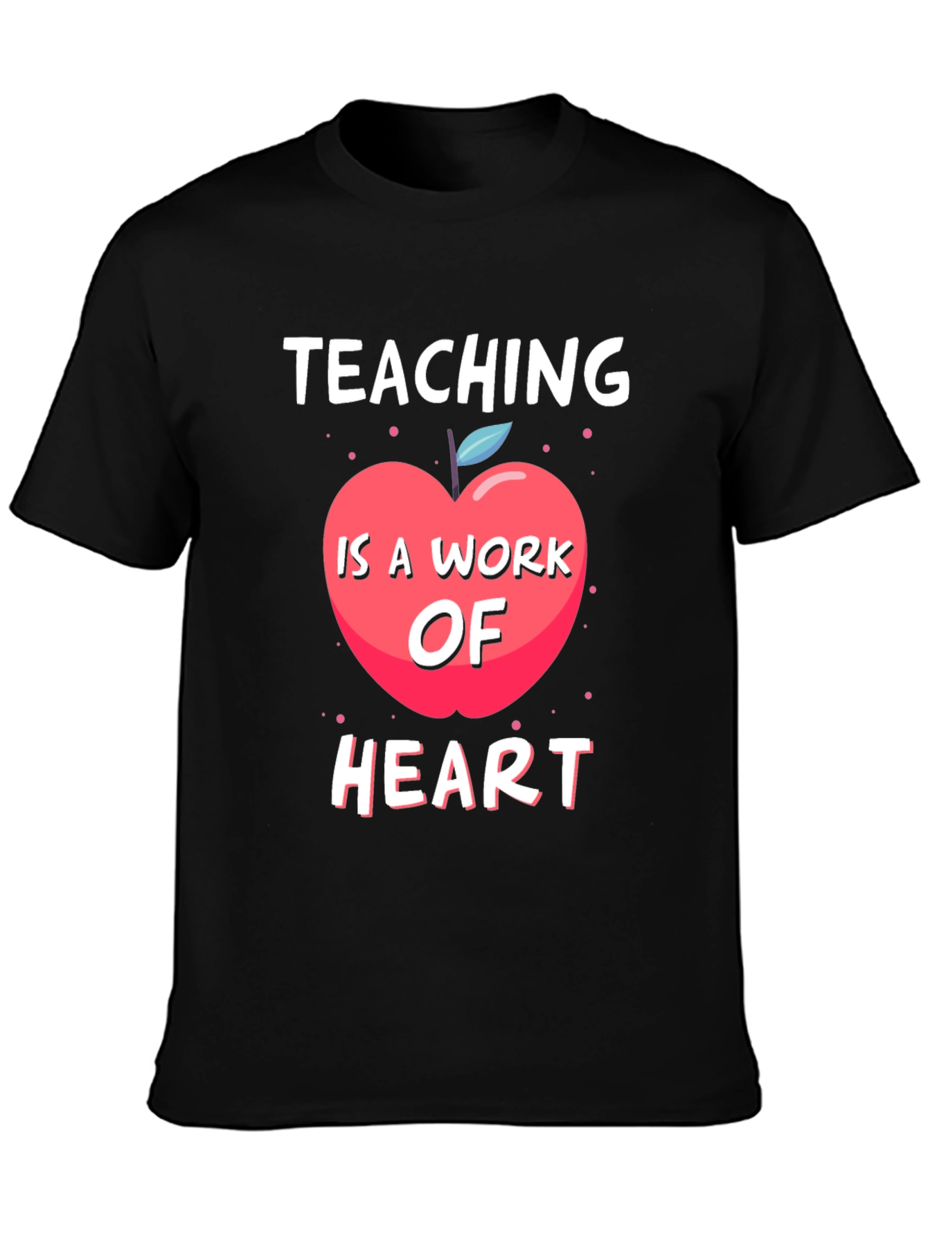 Teaching Is A Work Of Heart T-Shirt