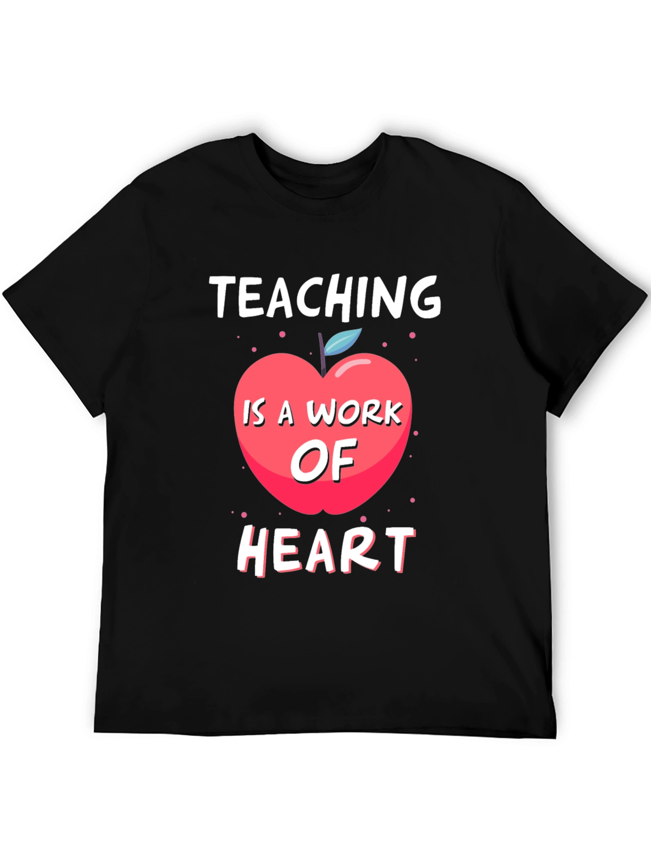 Teaching Is A Work Of Heart T-Shirt