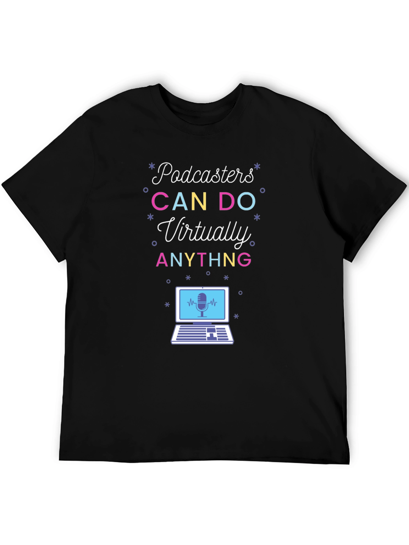 Podcasters CAN DO Virtually ANYTHING T-Shirt