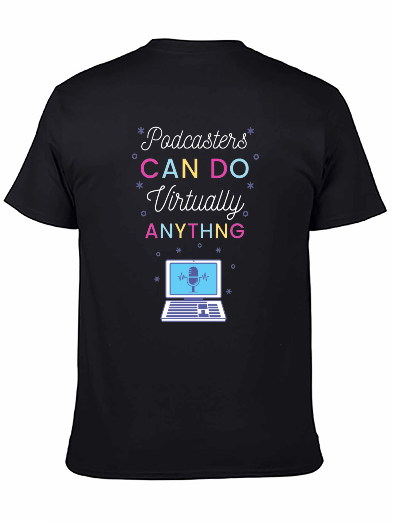 Podcasters CAN DO Virtually ANYTHING T-Shirt
