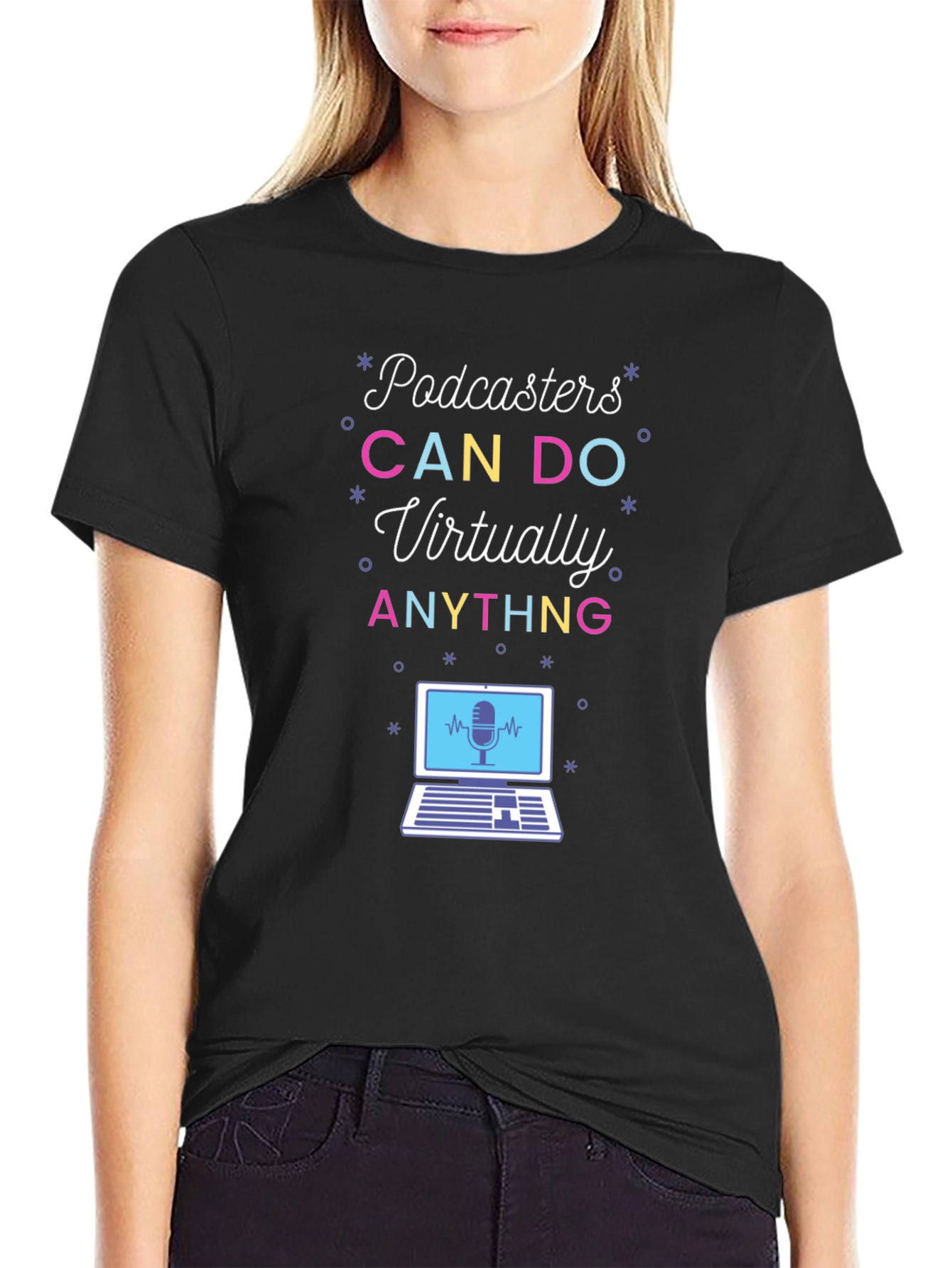 Podcasters CAN DO Virtually ANYTHING T-Shirt