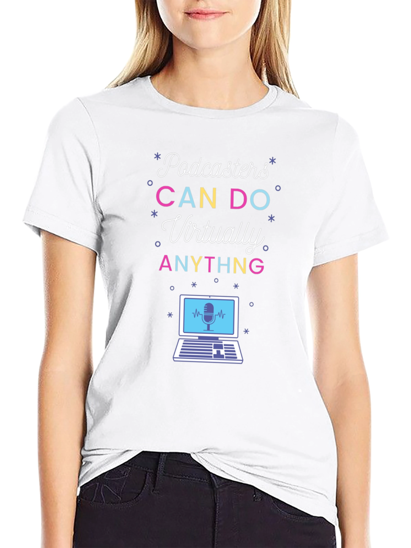 Podcasters CAN DO Virtually ANYTHING T-Shirt