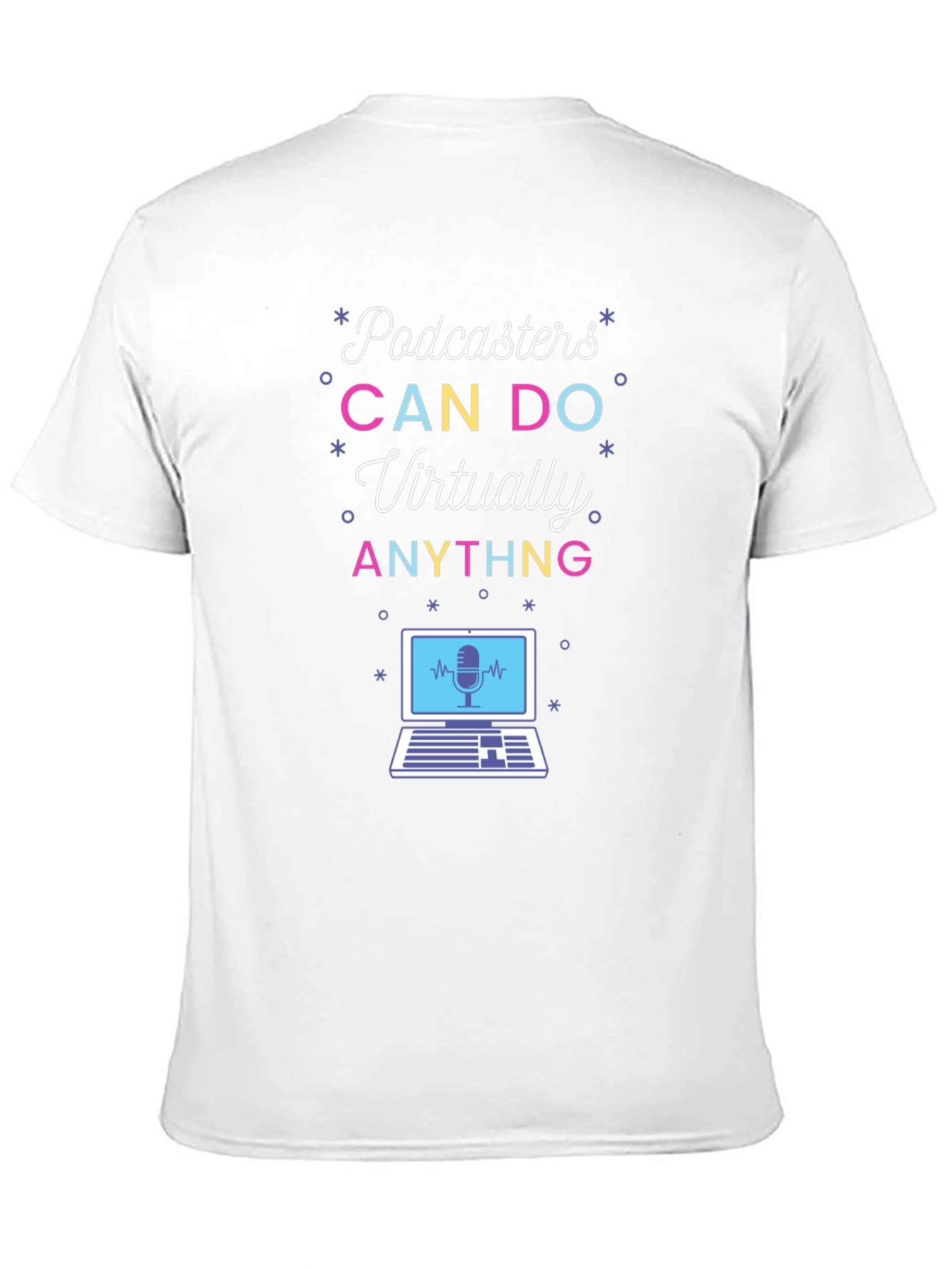 Podcasters CAN DO Virtually ANYTHING T-Shirt