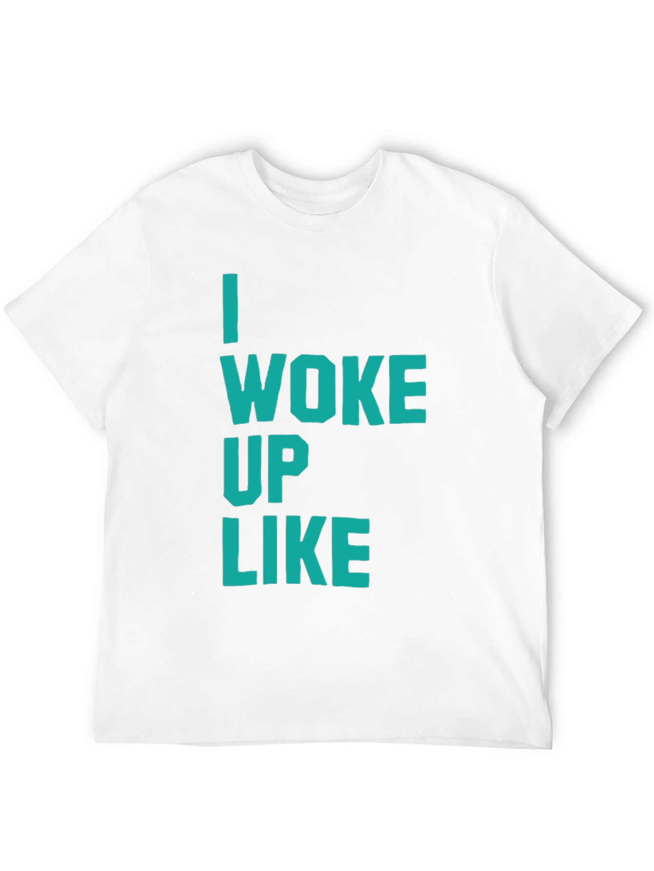 I Woke Up Like This T-Shirt