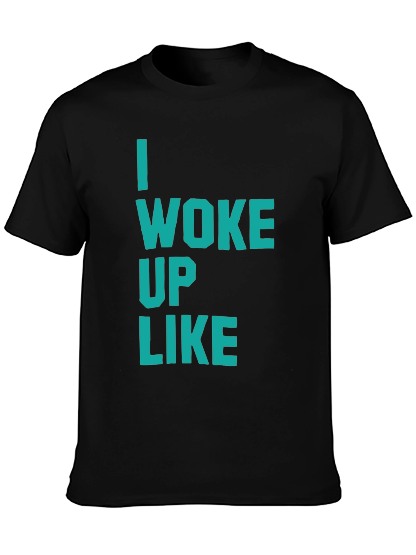 I Woke Up Like This T-Shirt
