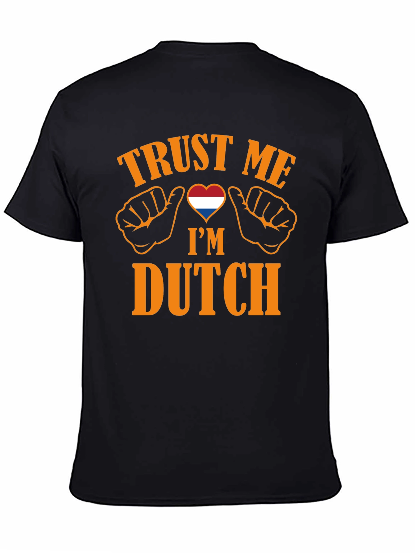 Trust Me Im Dutch T-Shirt
