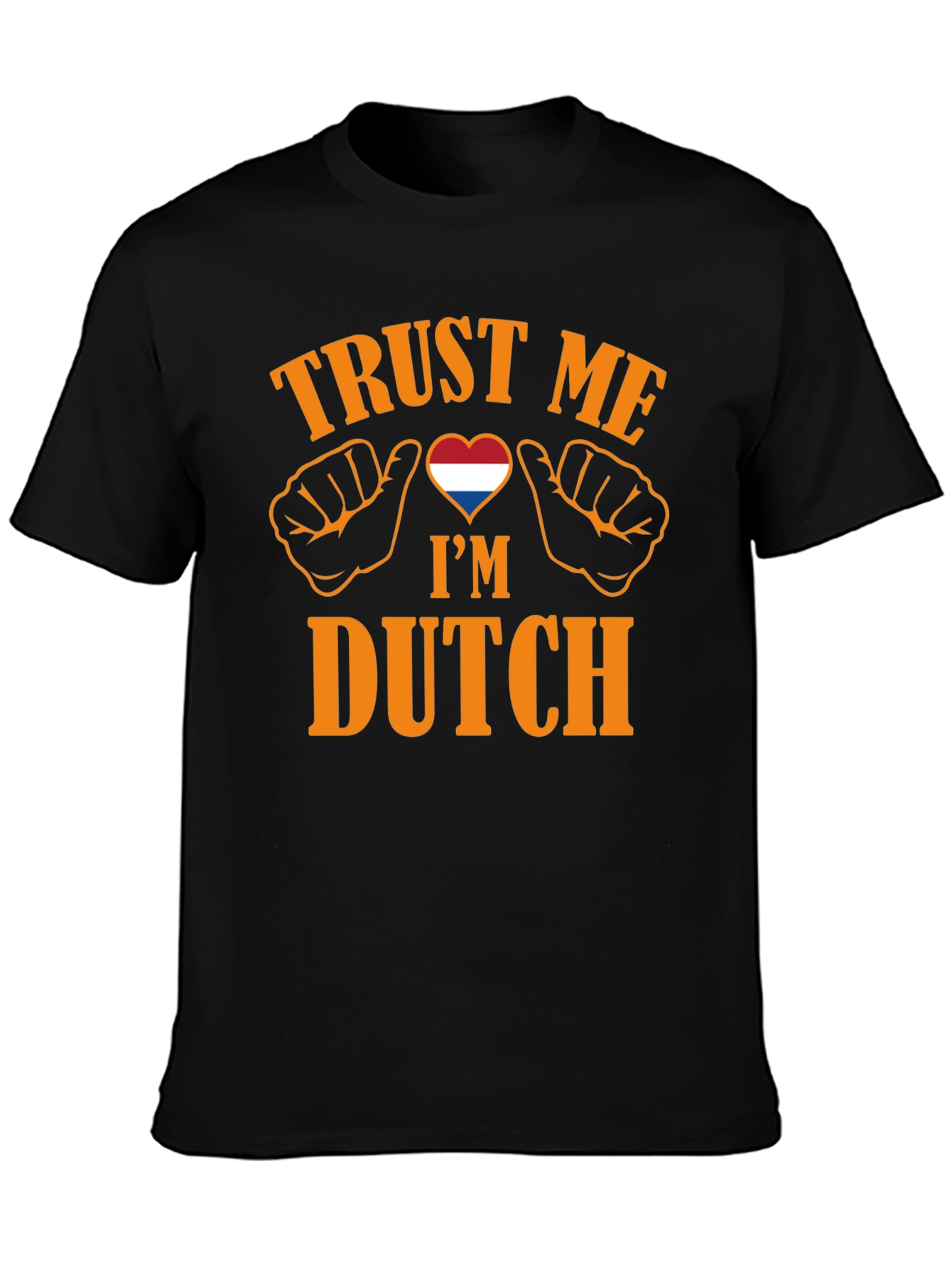 Trust Me Im Dutch T-Shirt