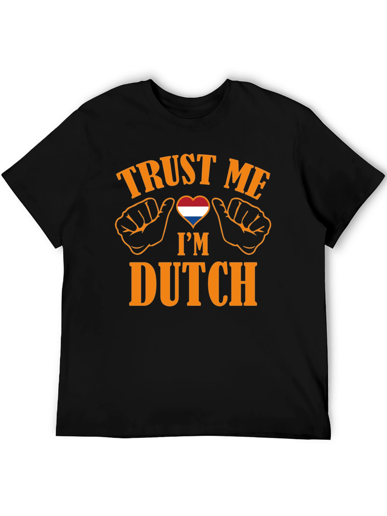 Trust Me Im Dutch T-Shirt