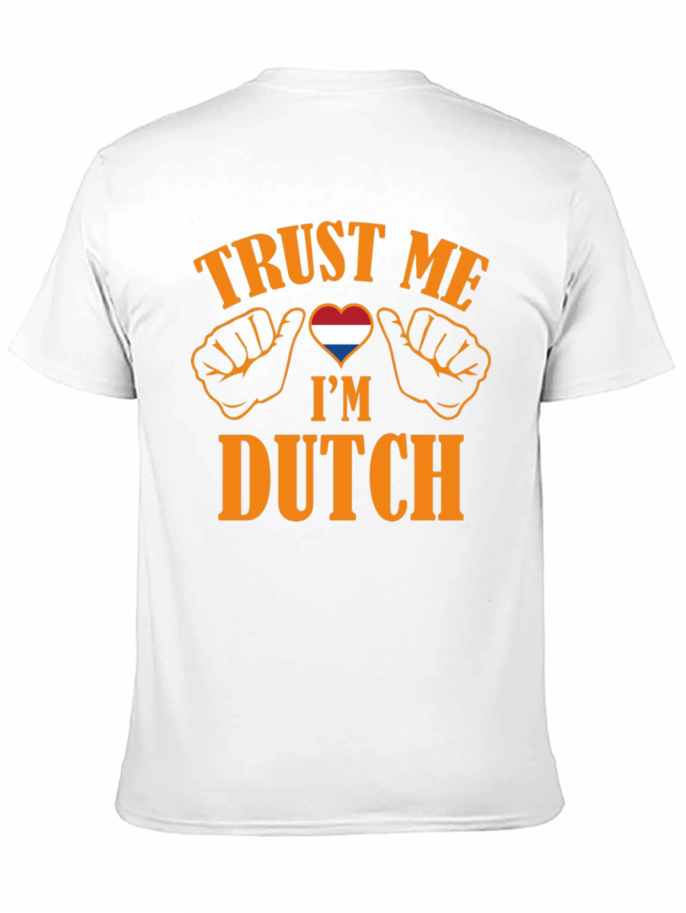 Trust Me Im Dutch T-Shirt