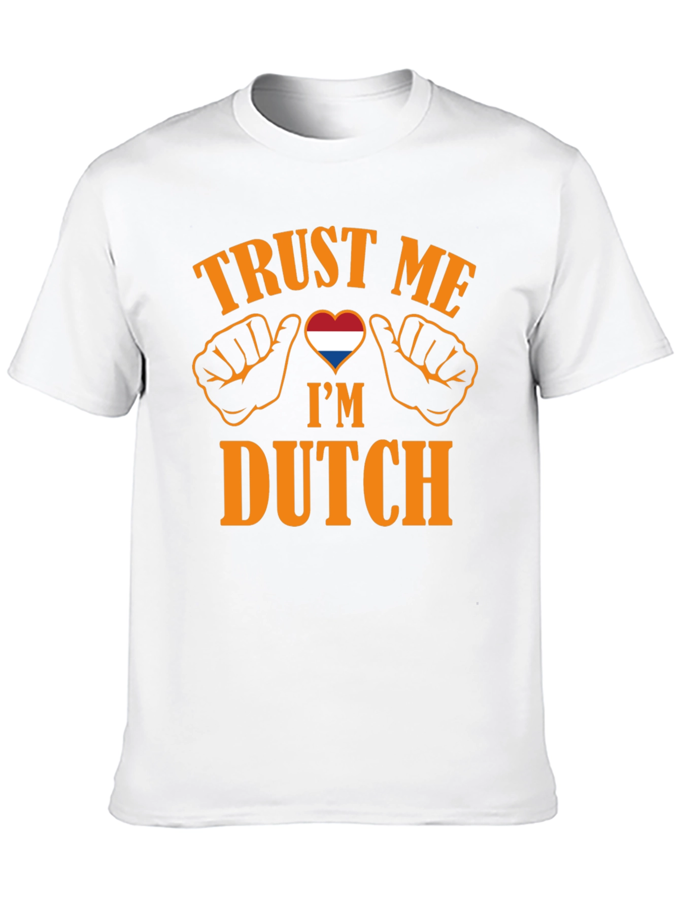 Trust Me Im Dutch T-Shirt