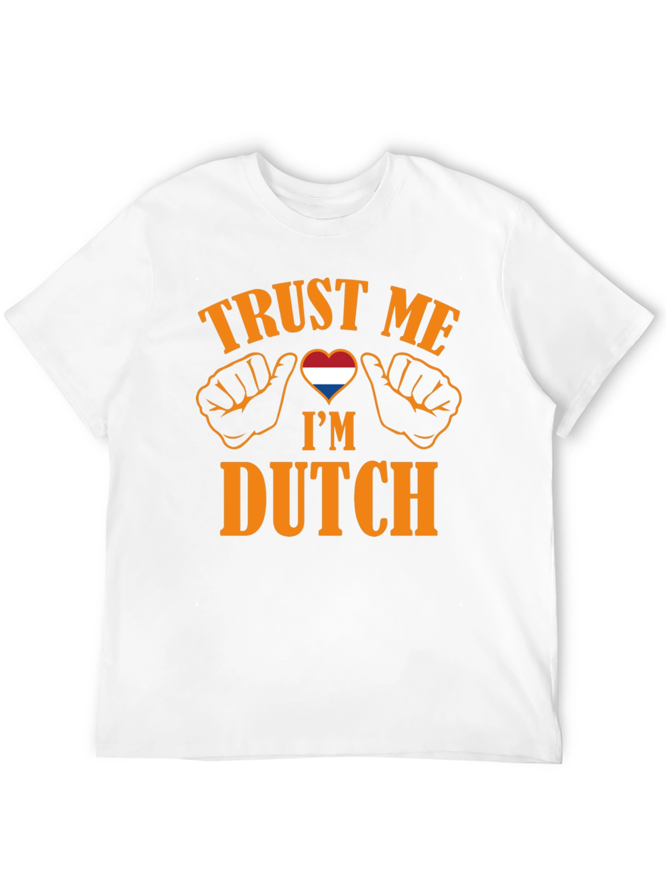 Trust Me Im Dutch T-Shirt