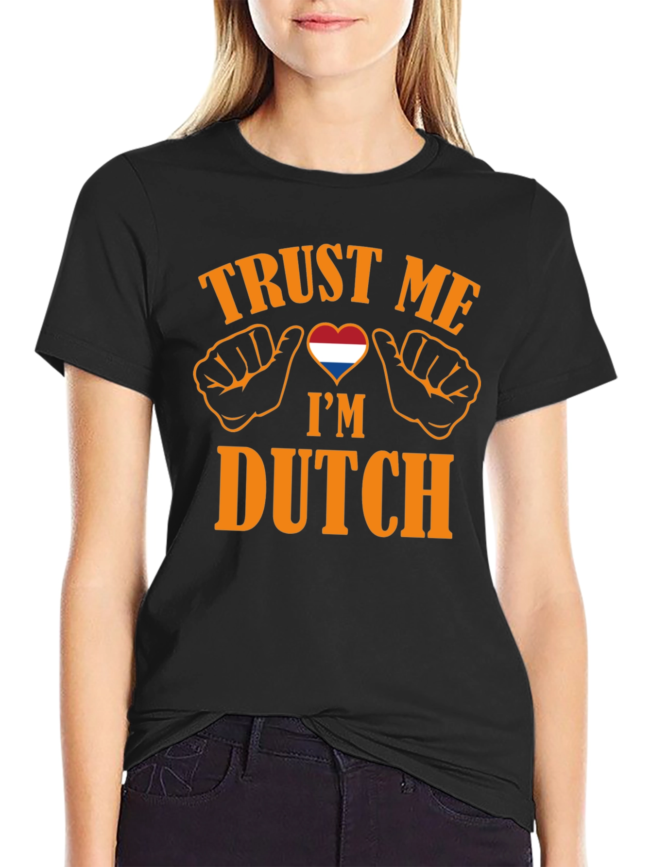 Trust Me Im Dutch T-Shirt
