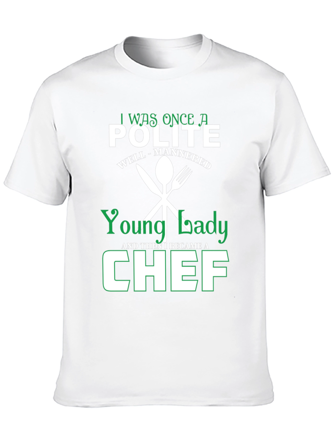 Funny Chef T-Shirt - Polite Young Lady