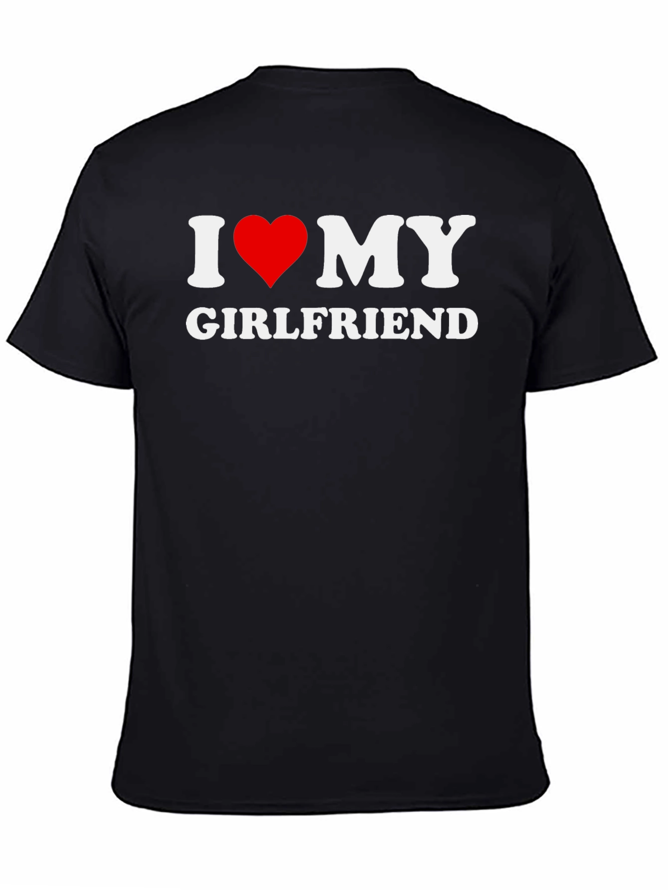 I Love My Girlfriend Graphic T-Shirt - Black