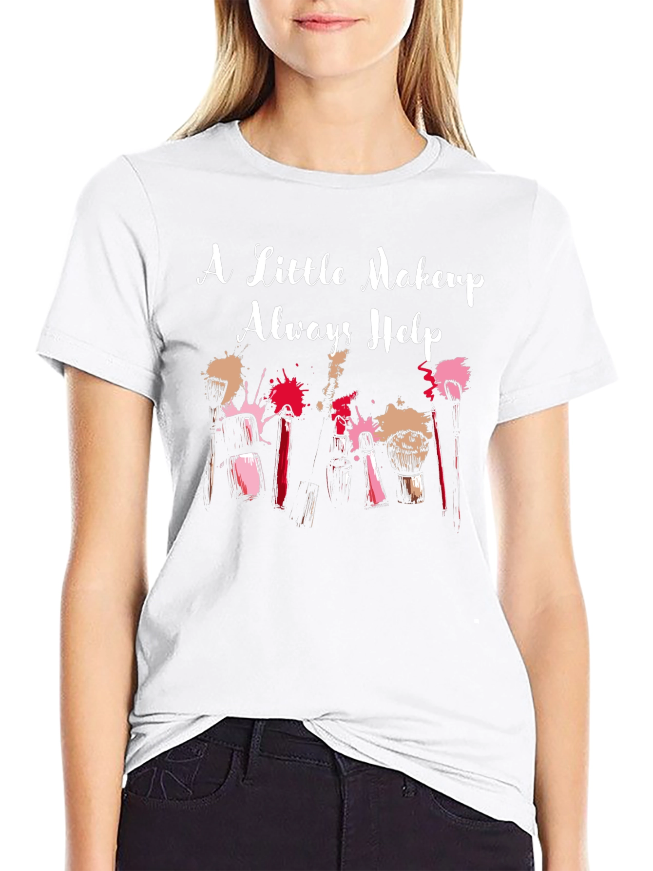 Makeup Lover T-Shirt - A Little Makeup Always Helps