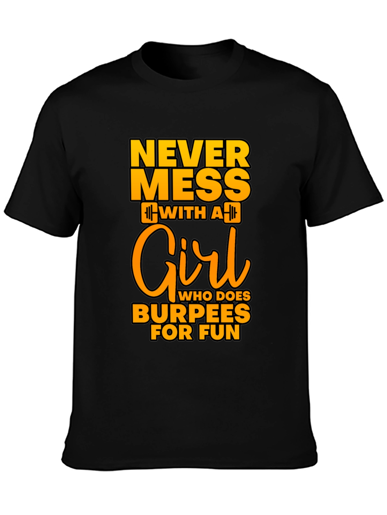 Never Mess With A Girl Burpees Black T-Shirt
